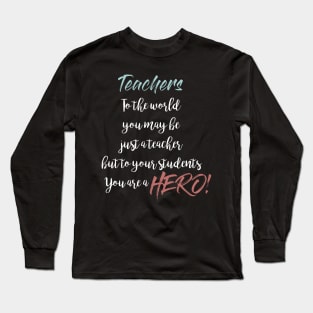 Teacher you are a Hero Long Sleeve T-Shirt